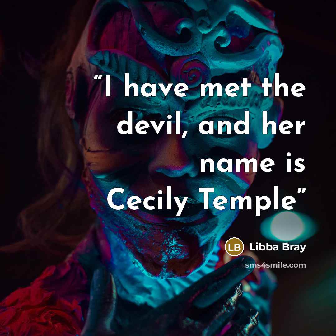 “I have met the devil, and her name is Cecily Temple” quote by Libba Bray