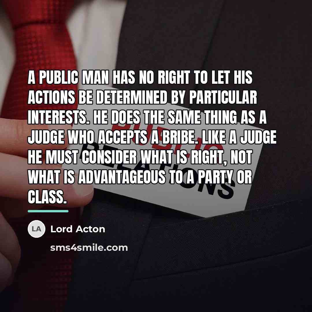 “A public man has no right to let his actions…” quote by Lord Acton