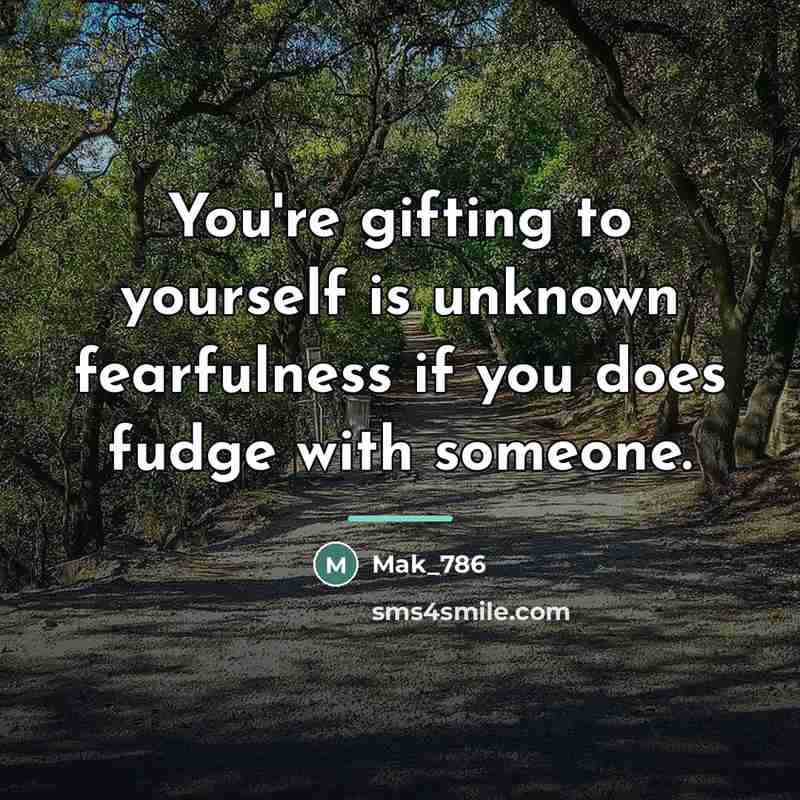 “You're gifting to yourself is unknown fearfulness if you does…” quote by Mak_786