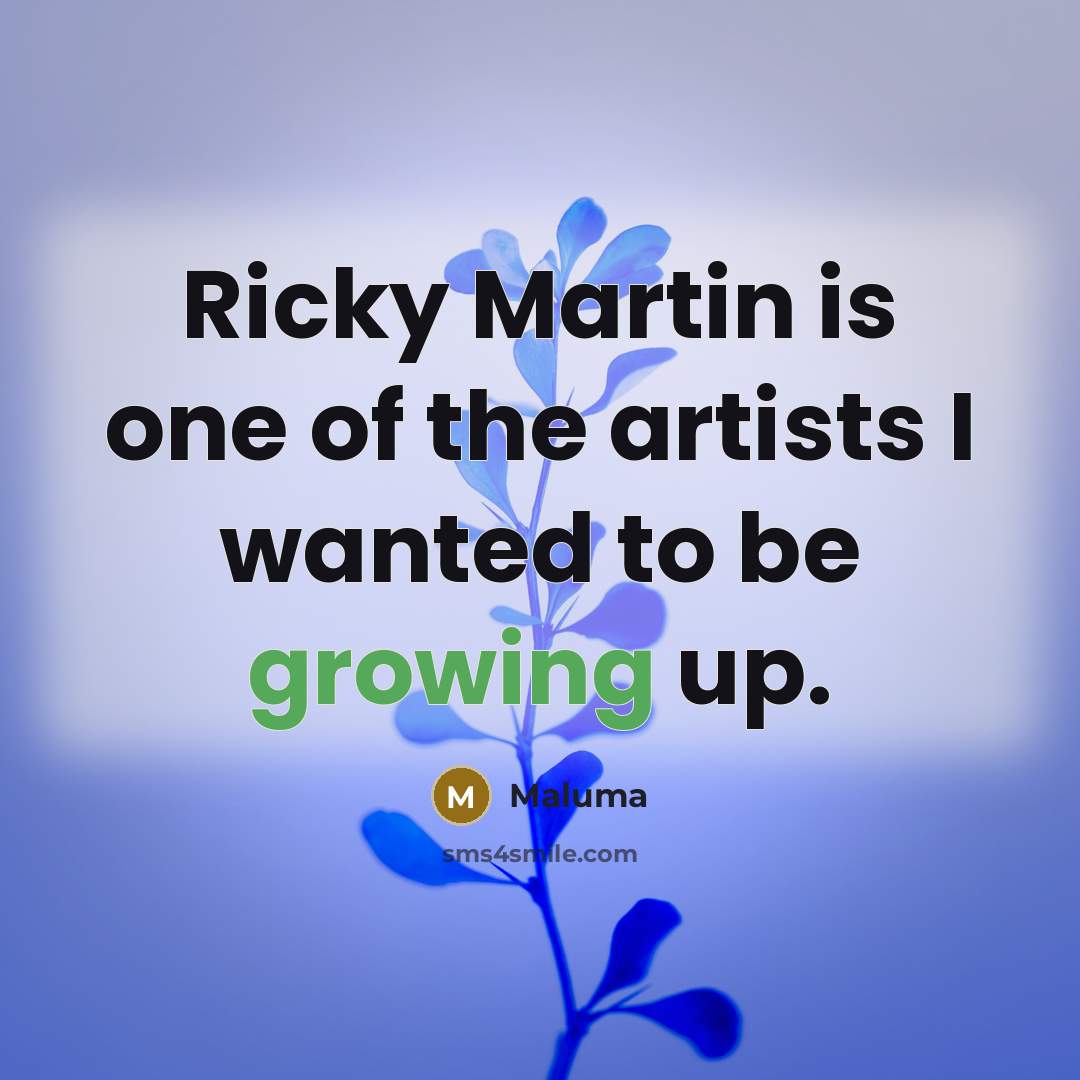 “Ricky Martin is one of the artists I wanted to…” quote by Maluma