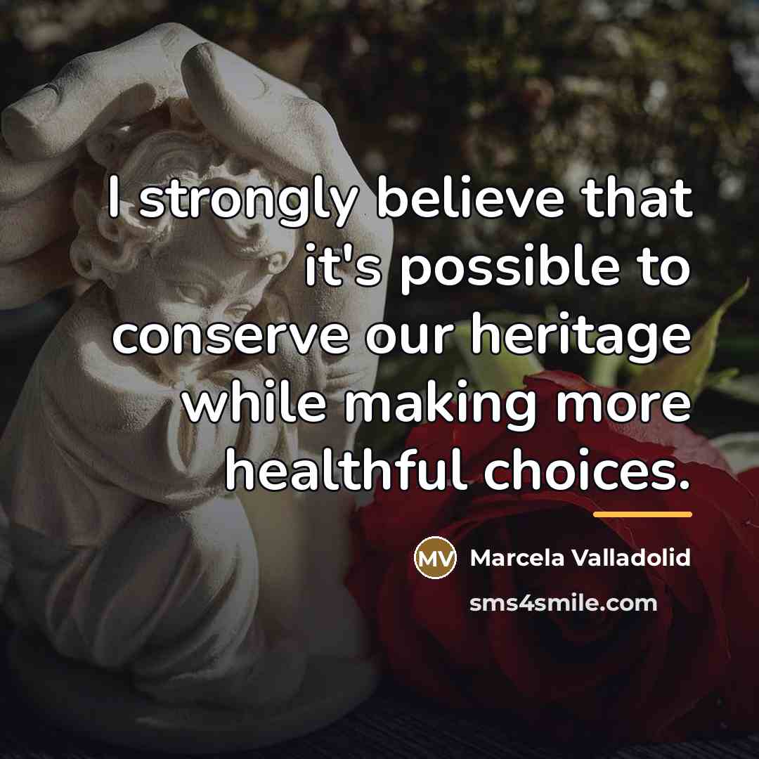 “I strongly believe that it's possible to conserve our heritage…” quote by Marcela Valladolid