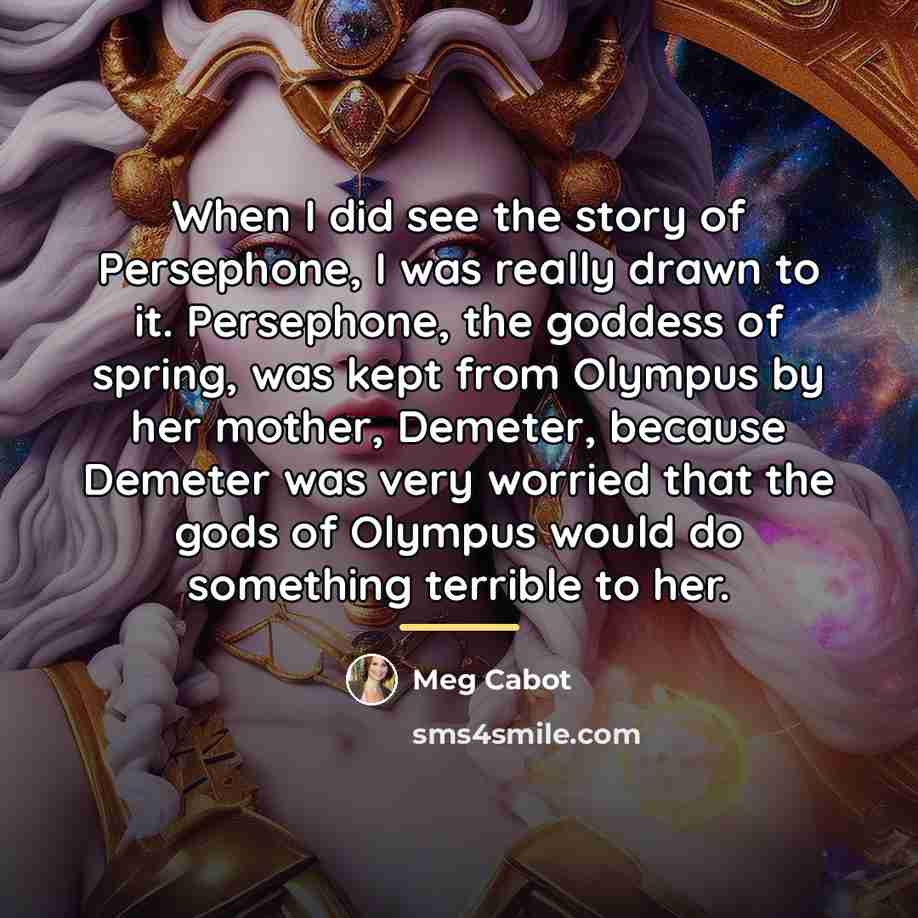 “When I did see the story of Persephone, I was…” quote by Meg Cabot