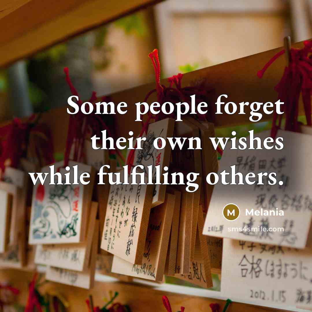 “Some people forget their own wishes while fulfilling others.…” quote by Melania
