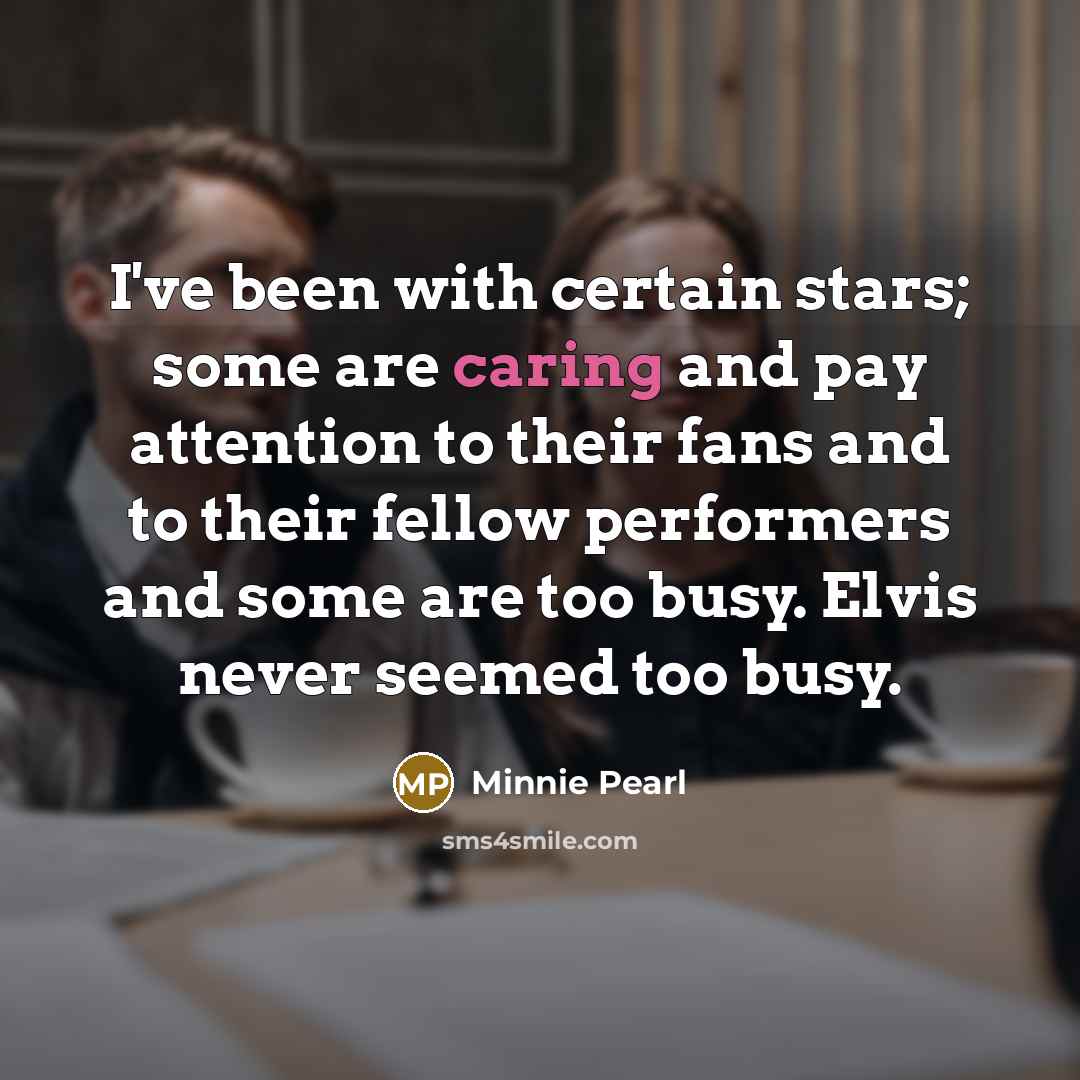 “I've been with certain stars; some are caring and pay…” quote by Minnie Pearl