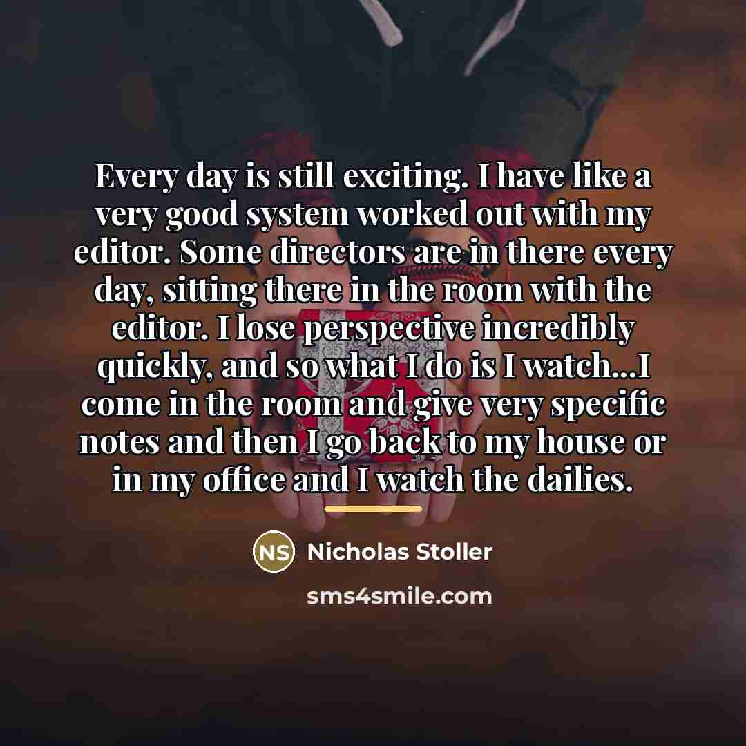 “Every day is still exciting. I have like a very…” quote by Nicholas Stoller