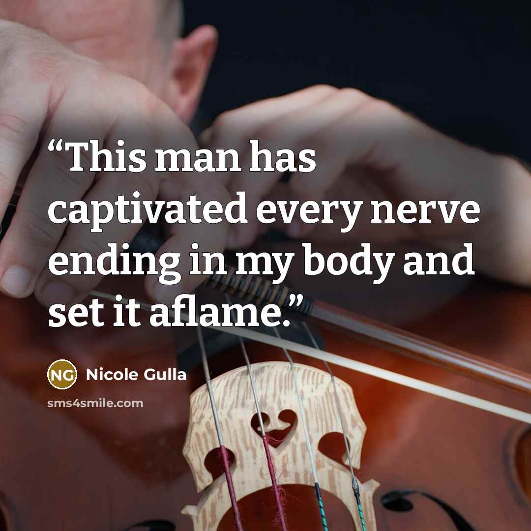 “This man has captivated every nerve ending in my body and set it aflame.” quote by Nicole Gulla
