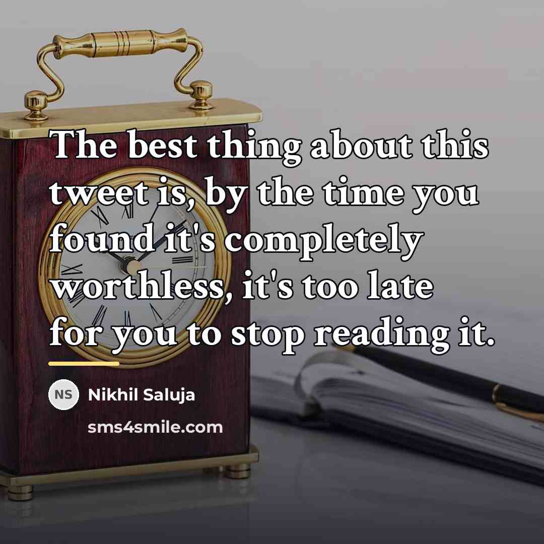 “The best thing about this tweet is, by the time…” quote by Nikhil Saluja