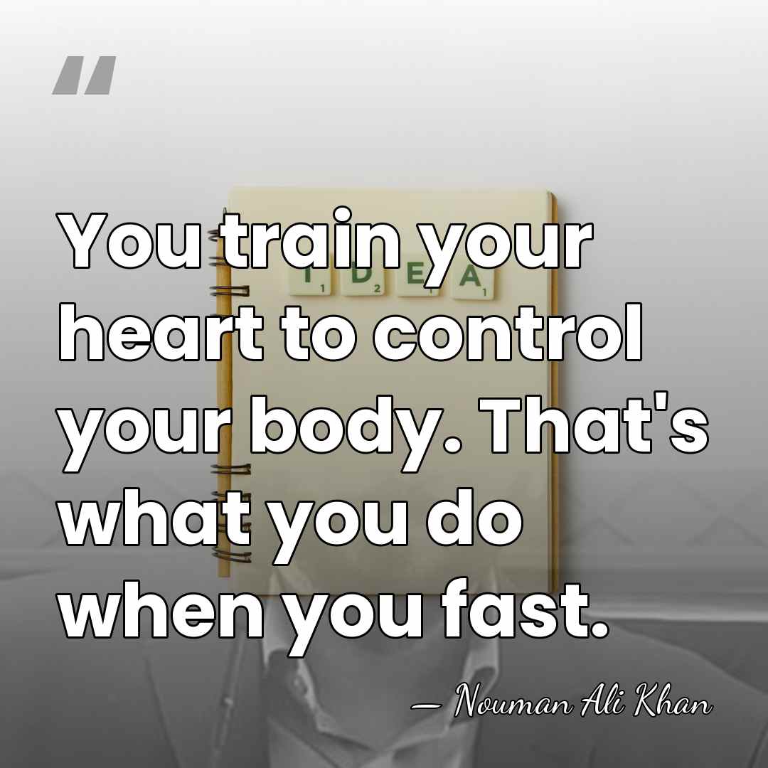 You train your heart to control your body. That's what you do&hellip; - Nouman Ali Khan