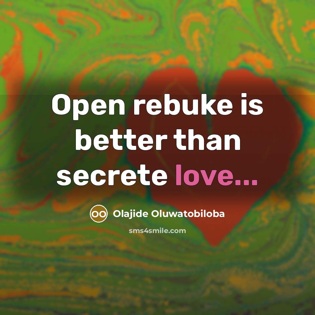 “Open rebuke is better than secrete love...…” quote by Olajide Oluwatobiloba