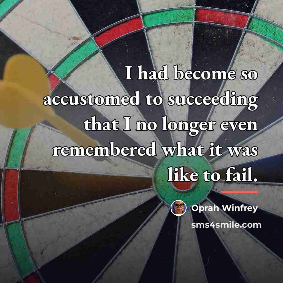 “I had become so accustomed to succeeding that I no…” quote by Oprah Winfrey