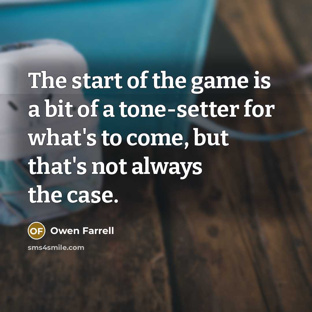 “The start of the game is a bit of a…” quote by Owen Farrell