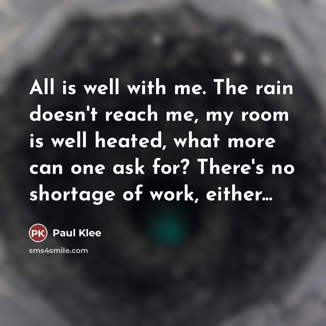 “All is well with me. The rain doesn't reach me,…” quote by Paul Klee