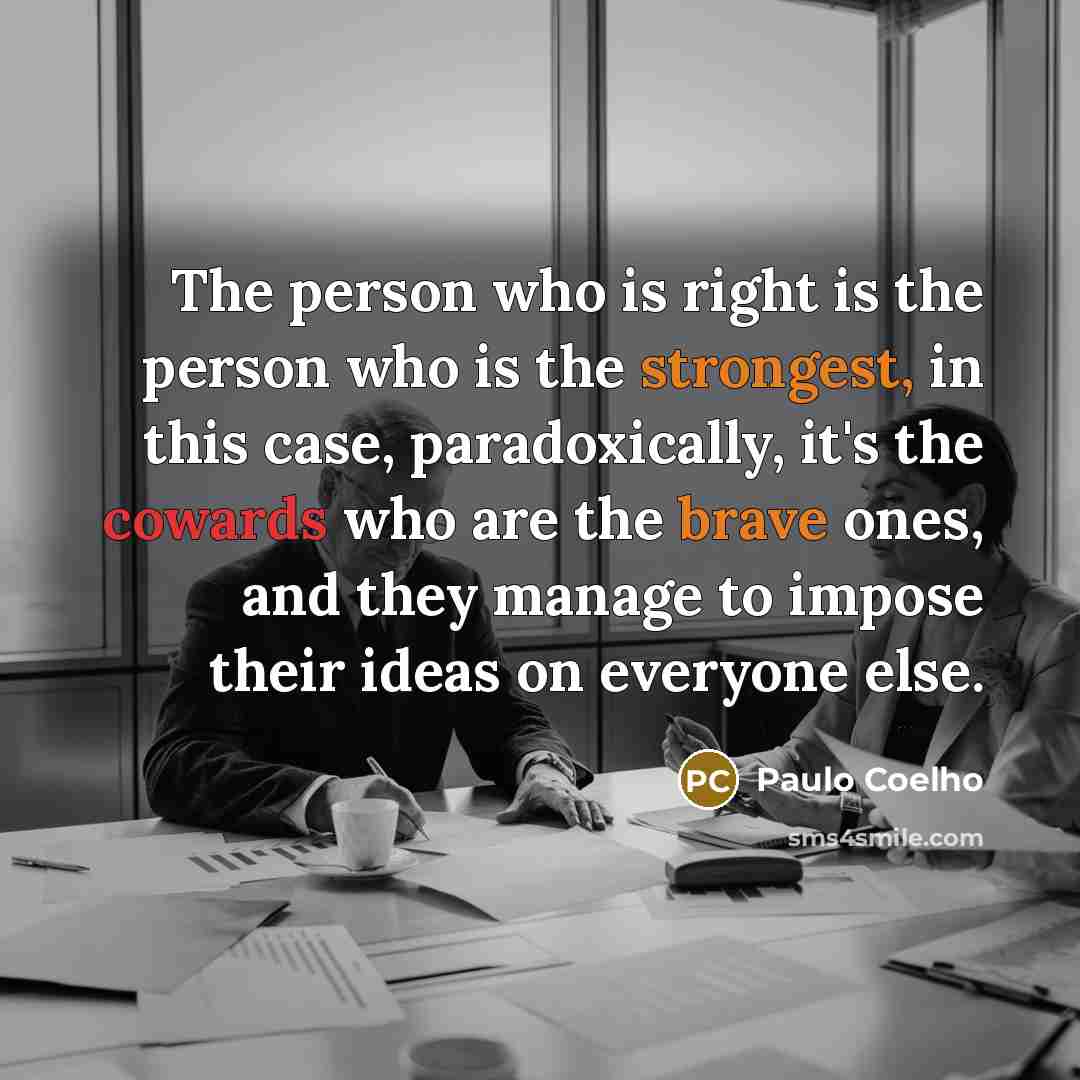 “The person who is right is the person who is…” quote by Paulo Coelho