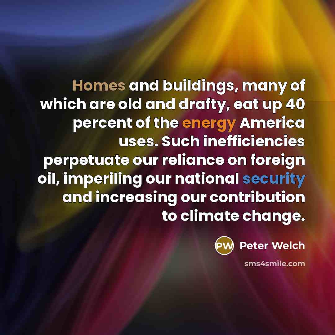 “Homes and buildings, many of which are old and drafty,…” quote by Peter Welch