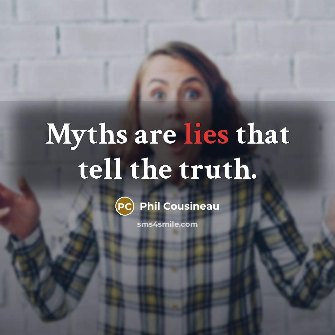 “Myths are lies that tell the truth.…” quote by Phil Cousineau