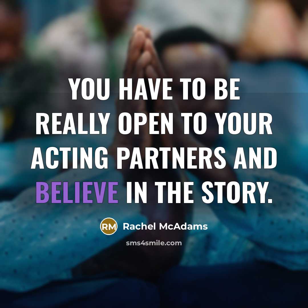 “You have to be really open to your acting partners…” quote by Rachel McAdams
