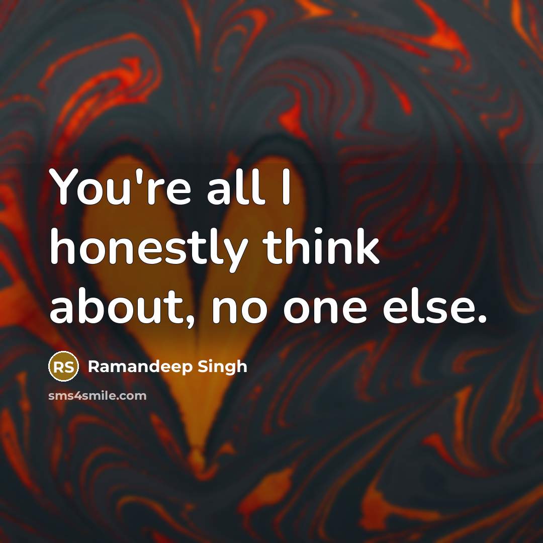 “You're all I honestly think about, no one else.…” quote by Ramandeep Singh