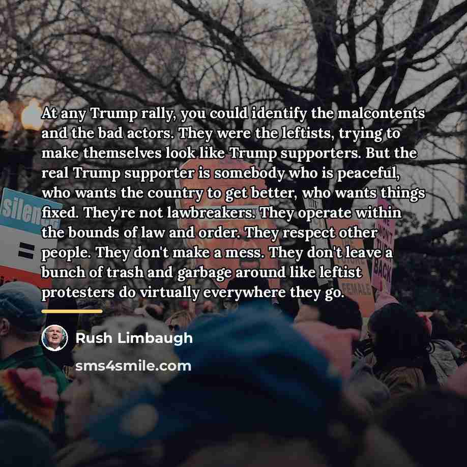“At any Trump rally, you could identify the malcontents and…” quote by Rush Limbaugh