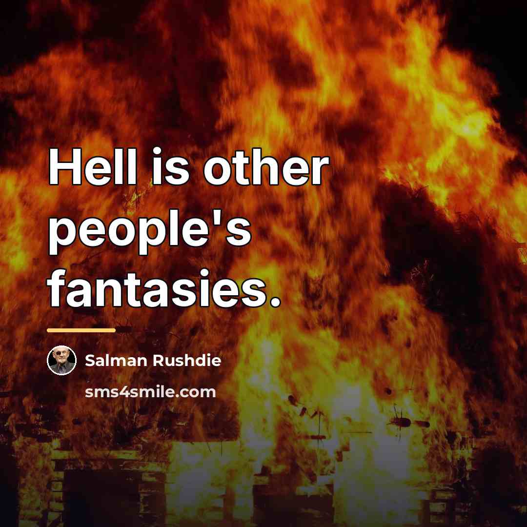 “Hell is other people's fantasies.…” quote by Salman Rushdie