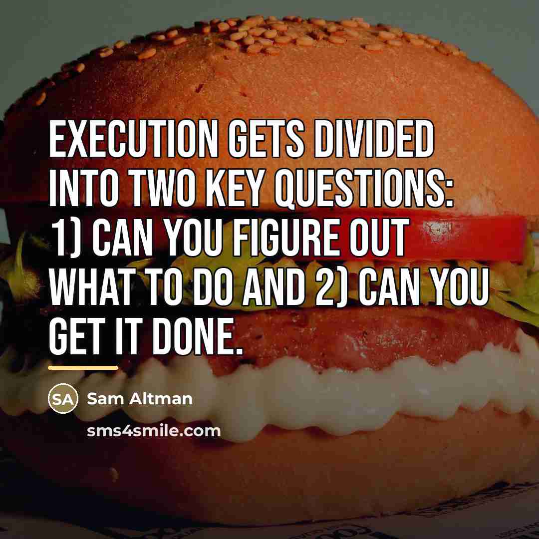 “Execution gets divided into two key questions: 1) can you…” quote by Sam Altman