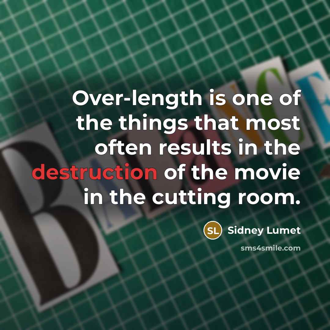 “Over-length is one of the things that most often results…” quote by Sidney Lumet