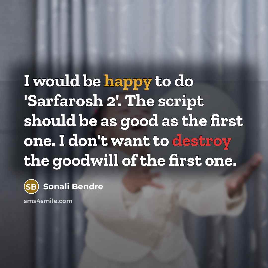 “I would be happy to do 'Sarfarosh 2'. The script…” quote by Sonali Bendre