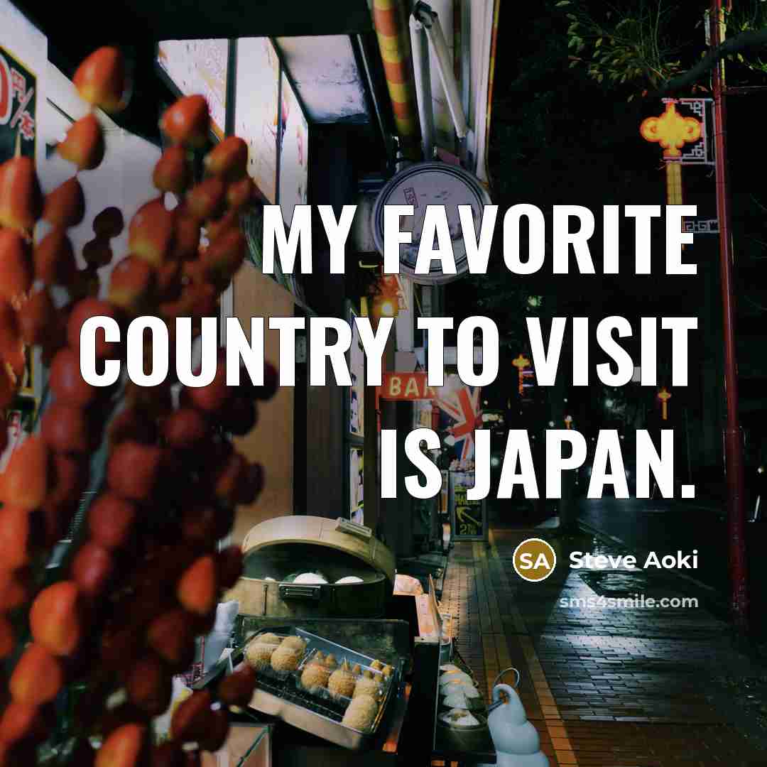 “My favorite country to visit is Japan.…” quote by Steve Aoki