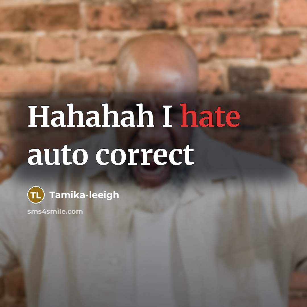 “Hahahah I hate auto correct” quote by Tamika-leeigh