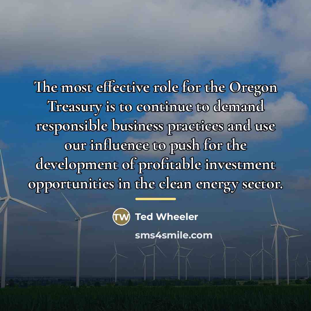 “The most effective role for the Oregon Treasury is to…” quote by Ted Wheeler