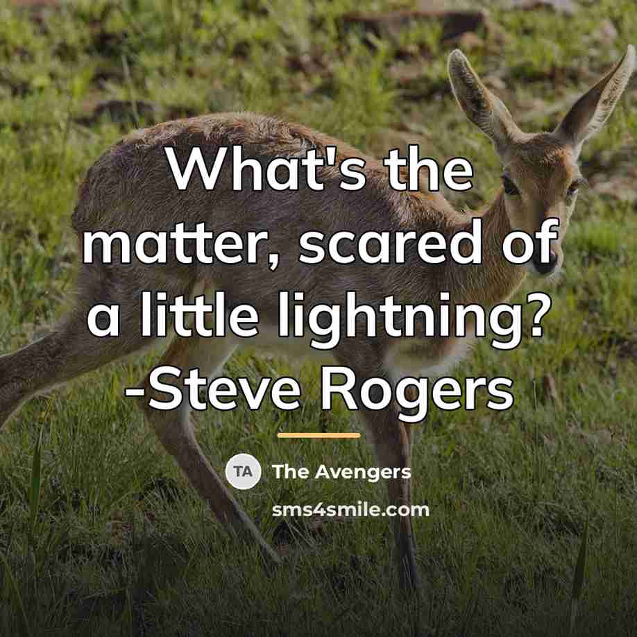 “What's the matter, scared of a little lightning? -Steve Rogers…” quote by The Avengers