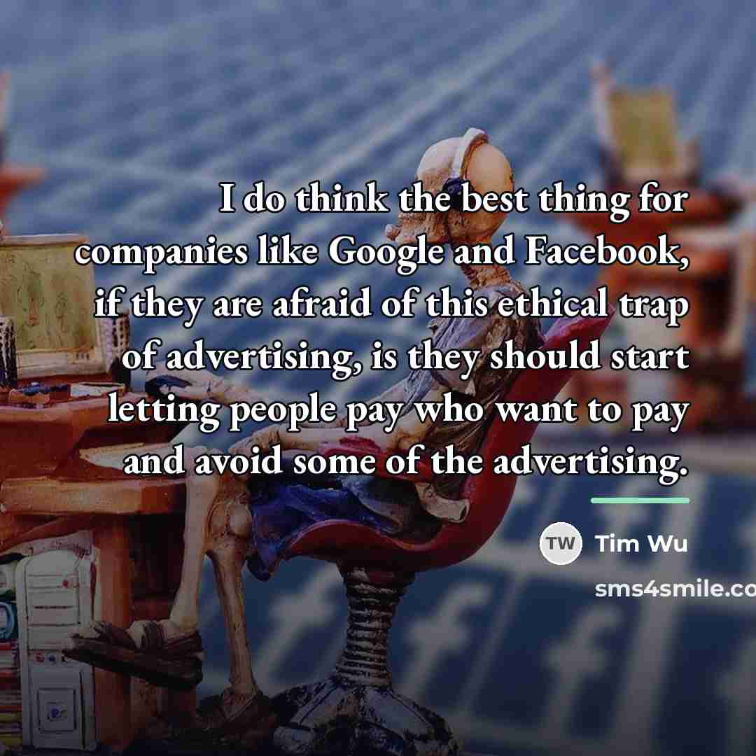 “I do think the best thing for companies like Google…” quote by Tim Wu