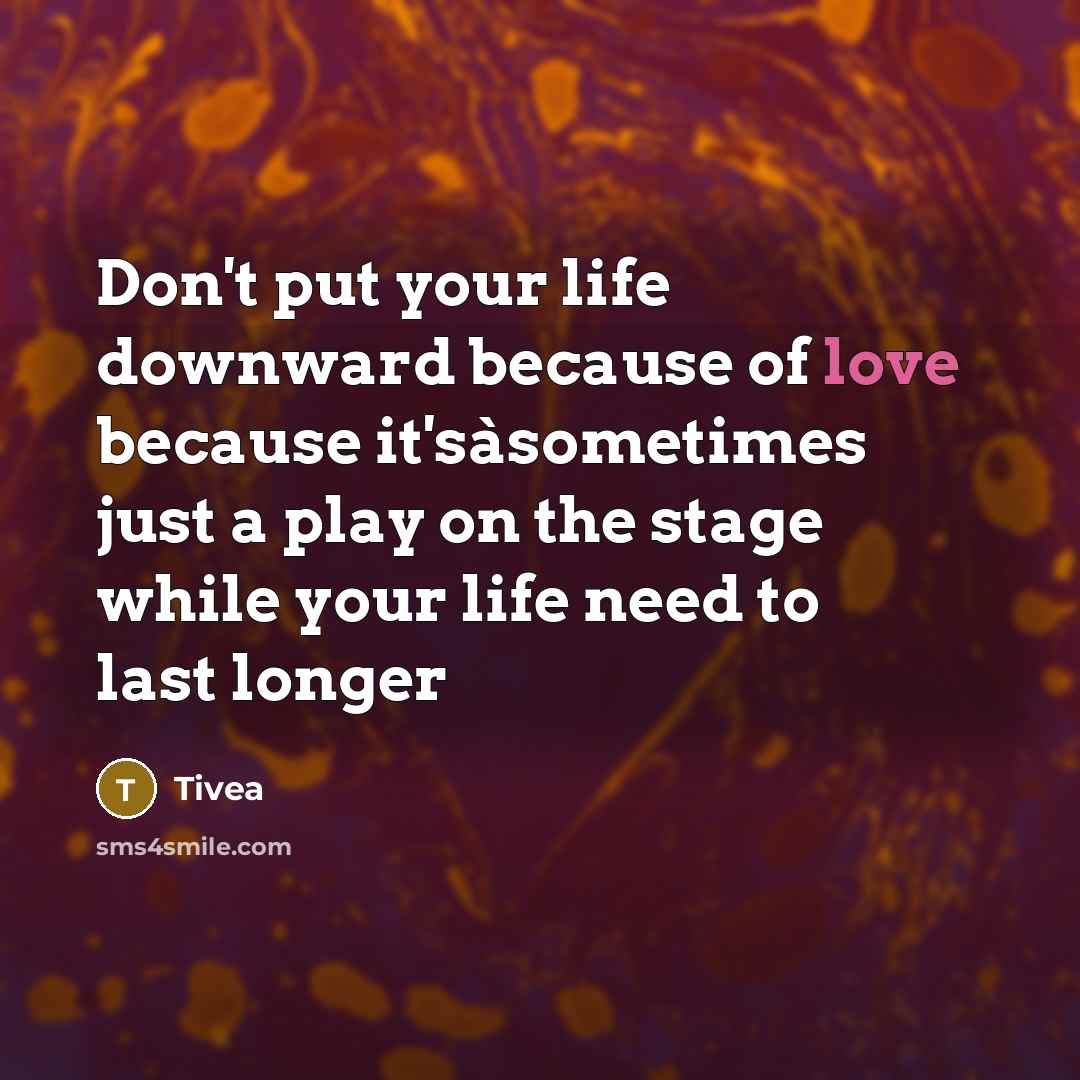 “Don't put your life downward because of love because it'sàsometimes…” quote by Tivea