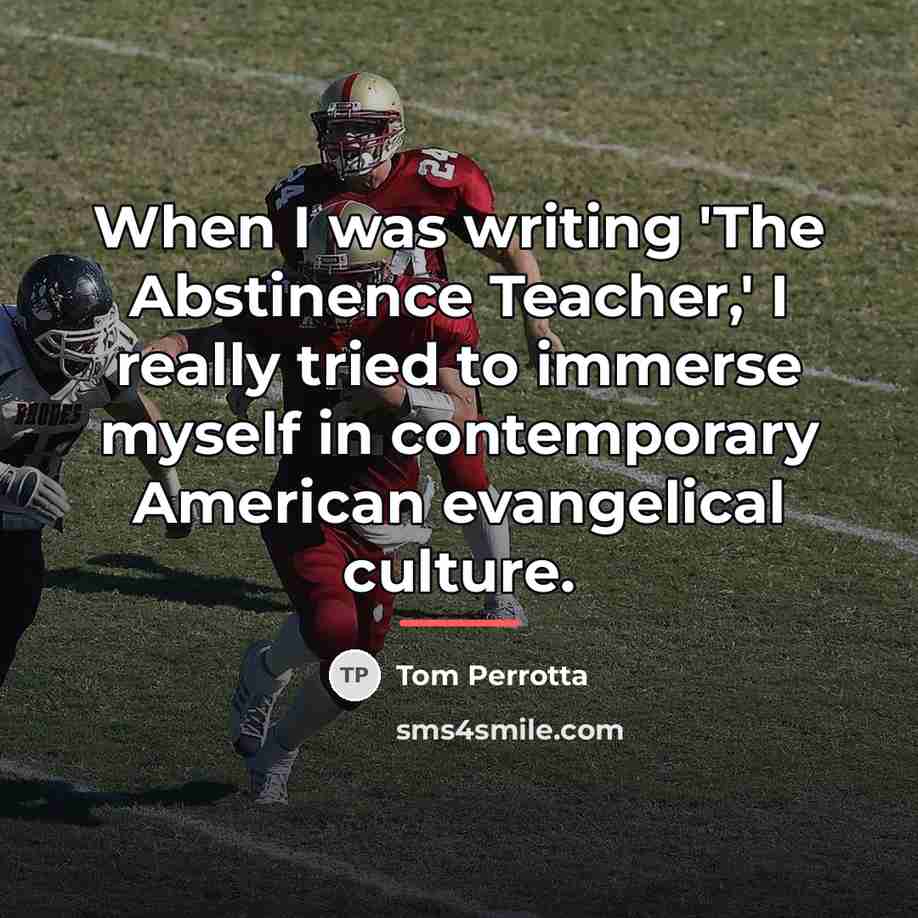“When I was writing 'The Abstinence Teacher,' I really tried…” quote by Tom Perrotta