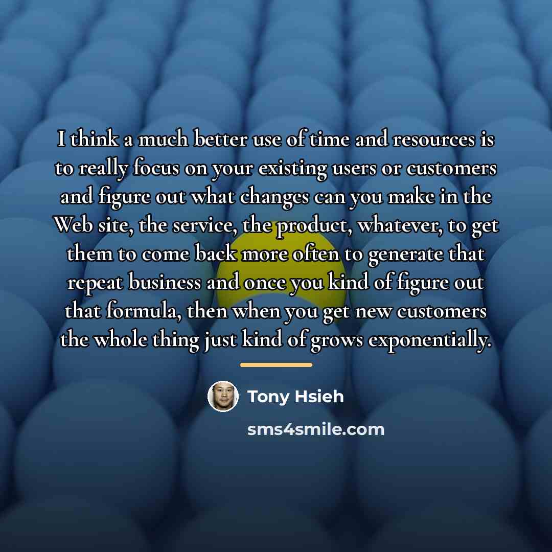 “I think a much better use of time and resources…” quote by Tony Hsieh