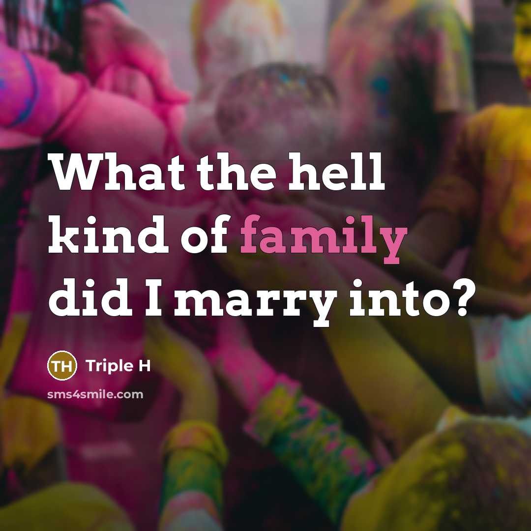 “What the hell kind of family did I marry into?…” quote by Triple H