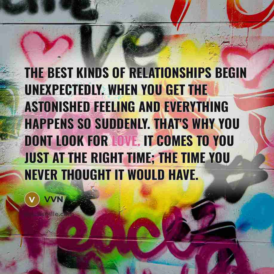 “The best kinds of relationships begin unexpectedly. When you get…” quote by VVN