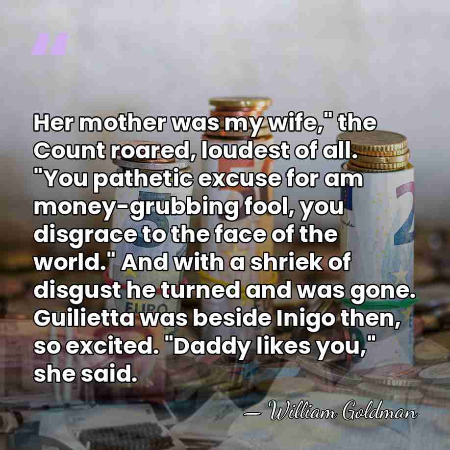 Her mother was my wife," the Count roared, loudest of all. "You&hellip; - William Goldman
