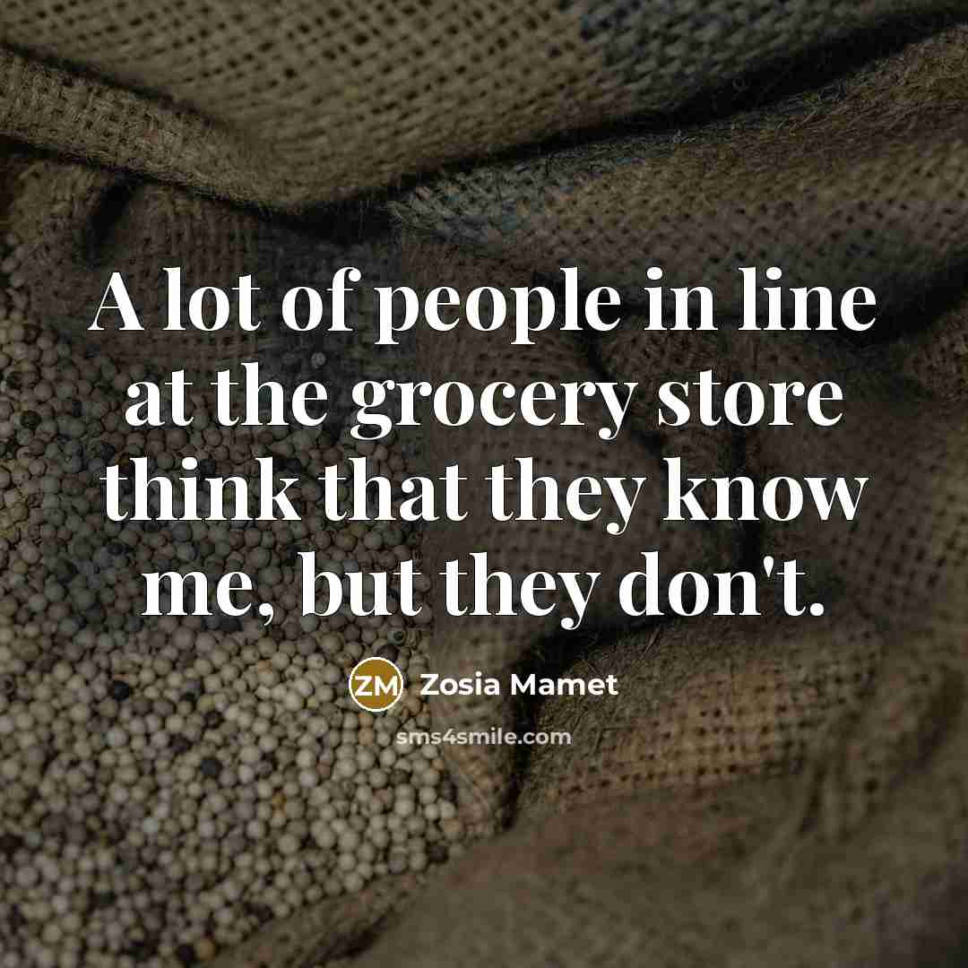 “A lot of people in line at the grocery store…” quote by Zosia Mamet