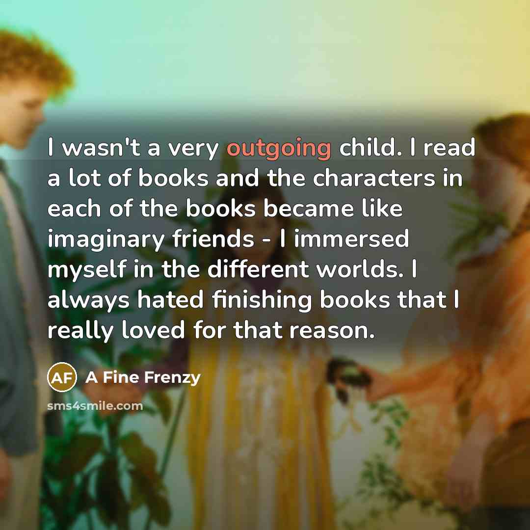 “I wasn't a very outgoing child. I read a lot…” quote by A Fine Frenzy