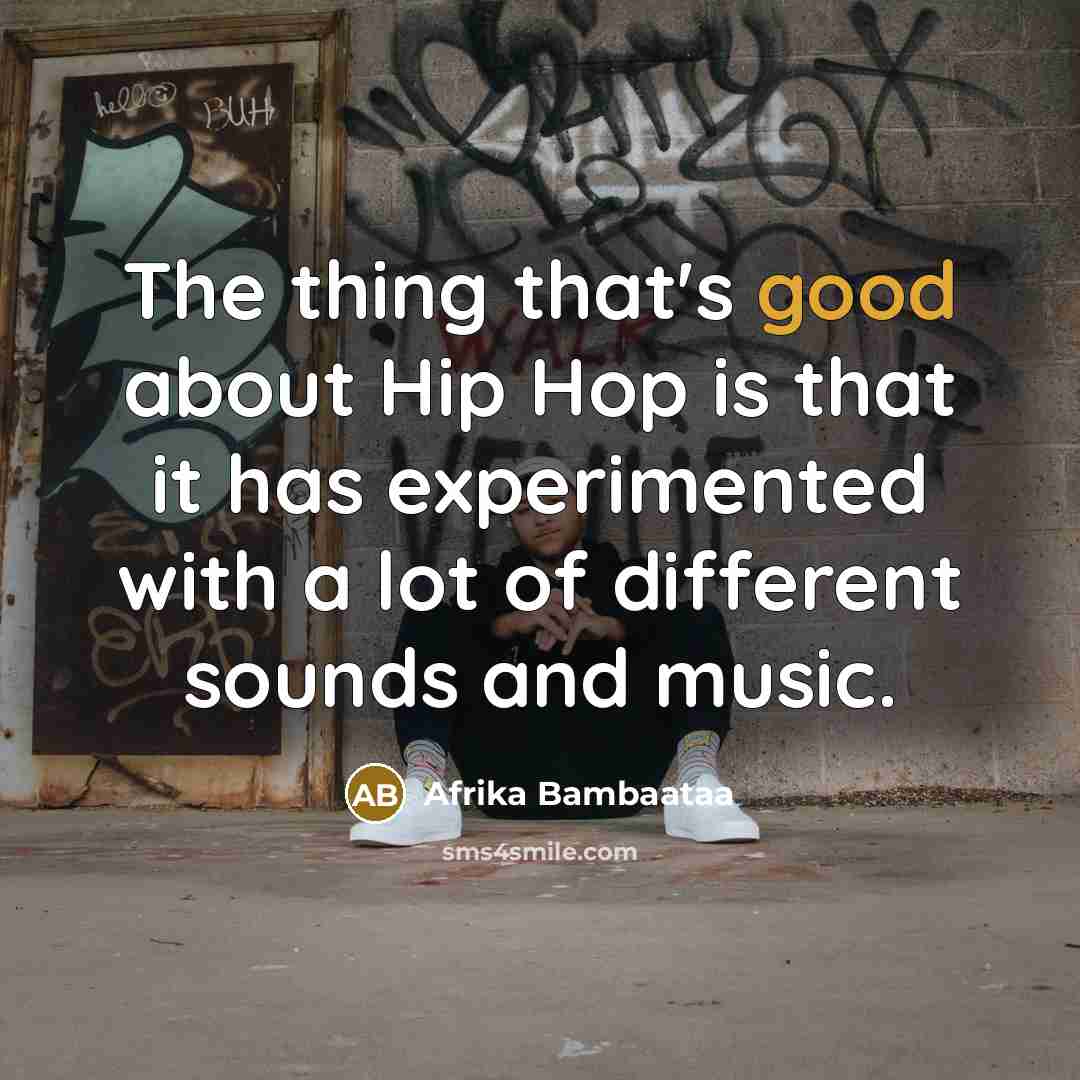 “The thing that's good about Hip Hop is that it…” quote by Afrika Bambaataa