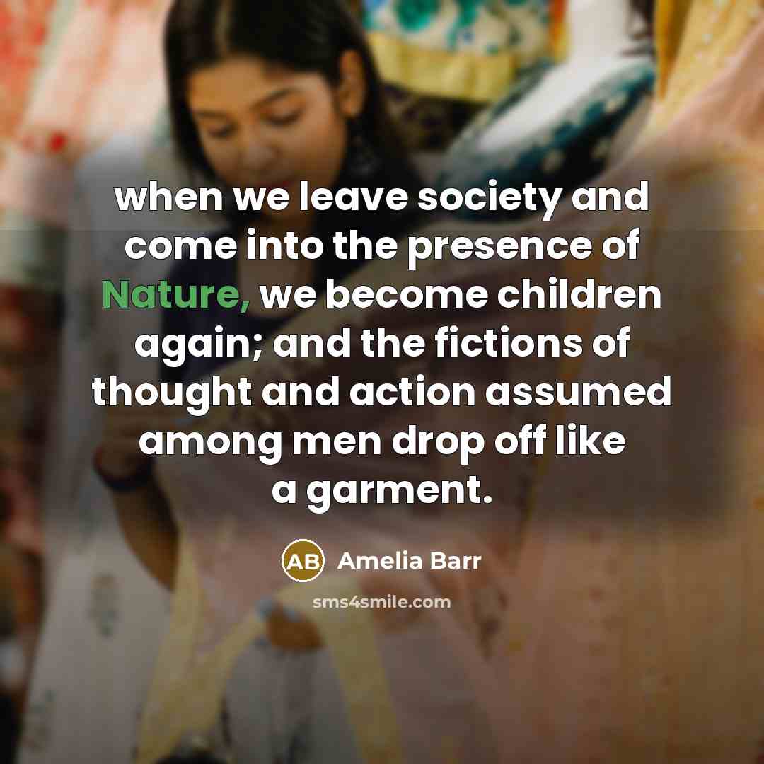 “when we leave society and come into the presence of…” quote by Amelia Barr