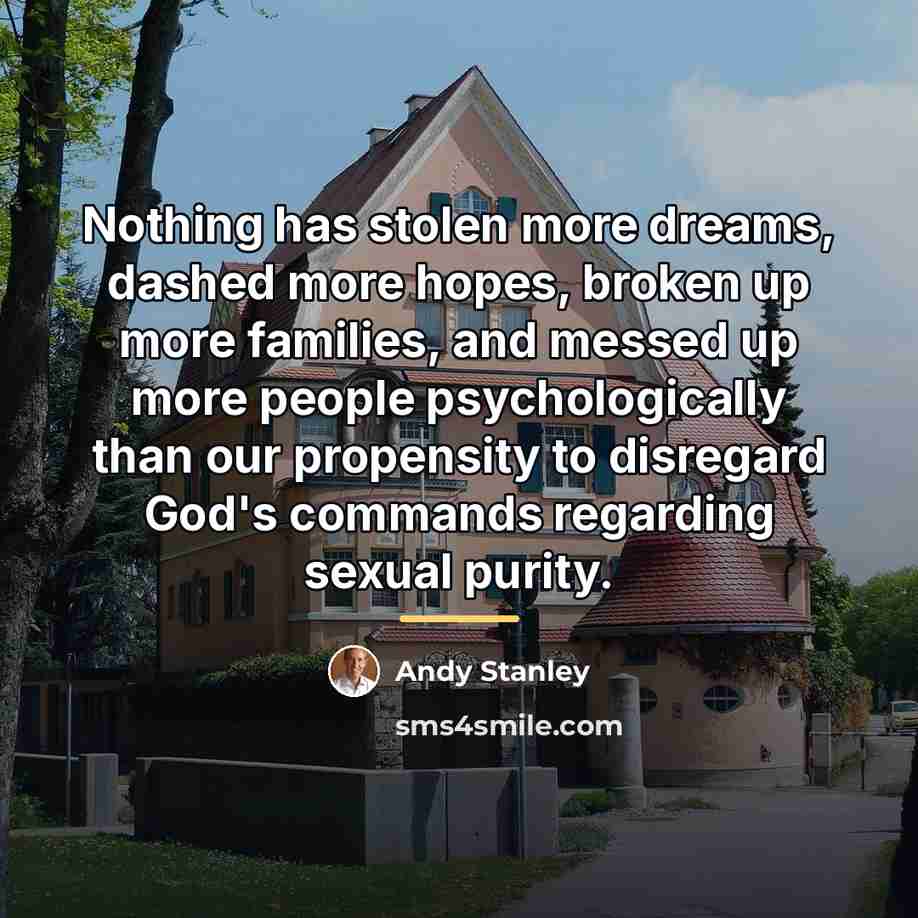 “Nothing has stolen more dreams, dashed more hopes, broken up…” quote by Andy Stanley