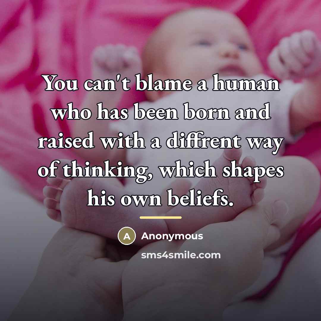 “You can't blame a human who has been born and…” quote by Anonymous