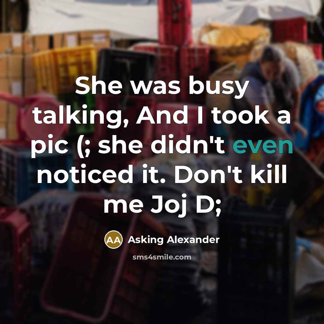 “She was busy talking, And I took a pic (;…” quote by Asking Alexander