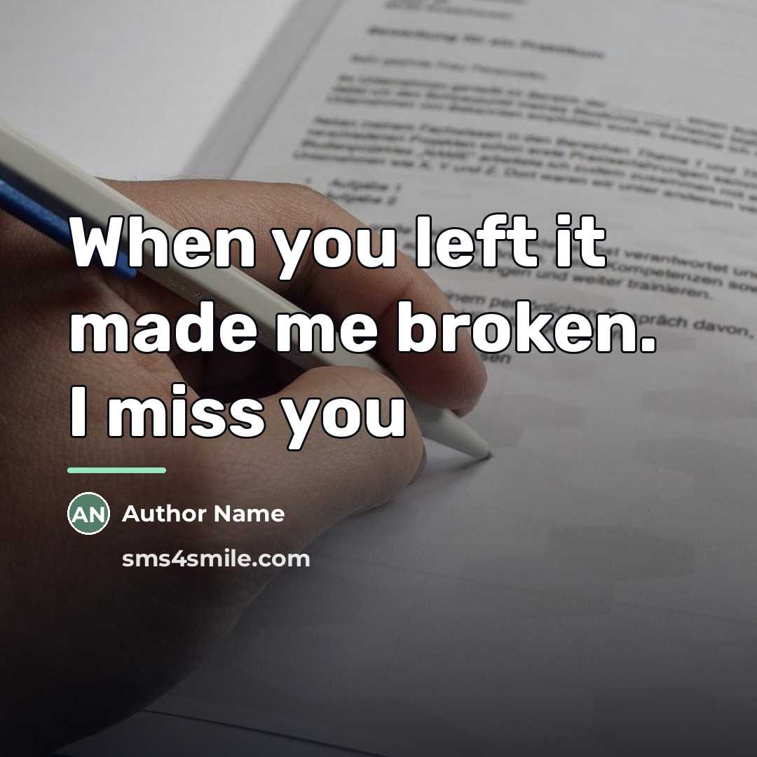 “When you left it made me broken. I miss you…” quote by Author Name
