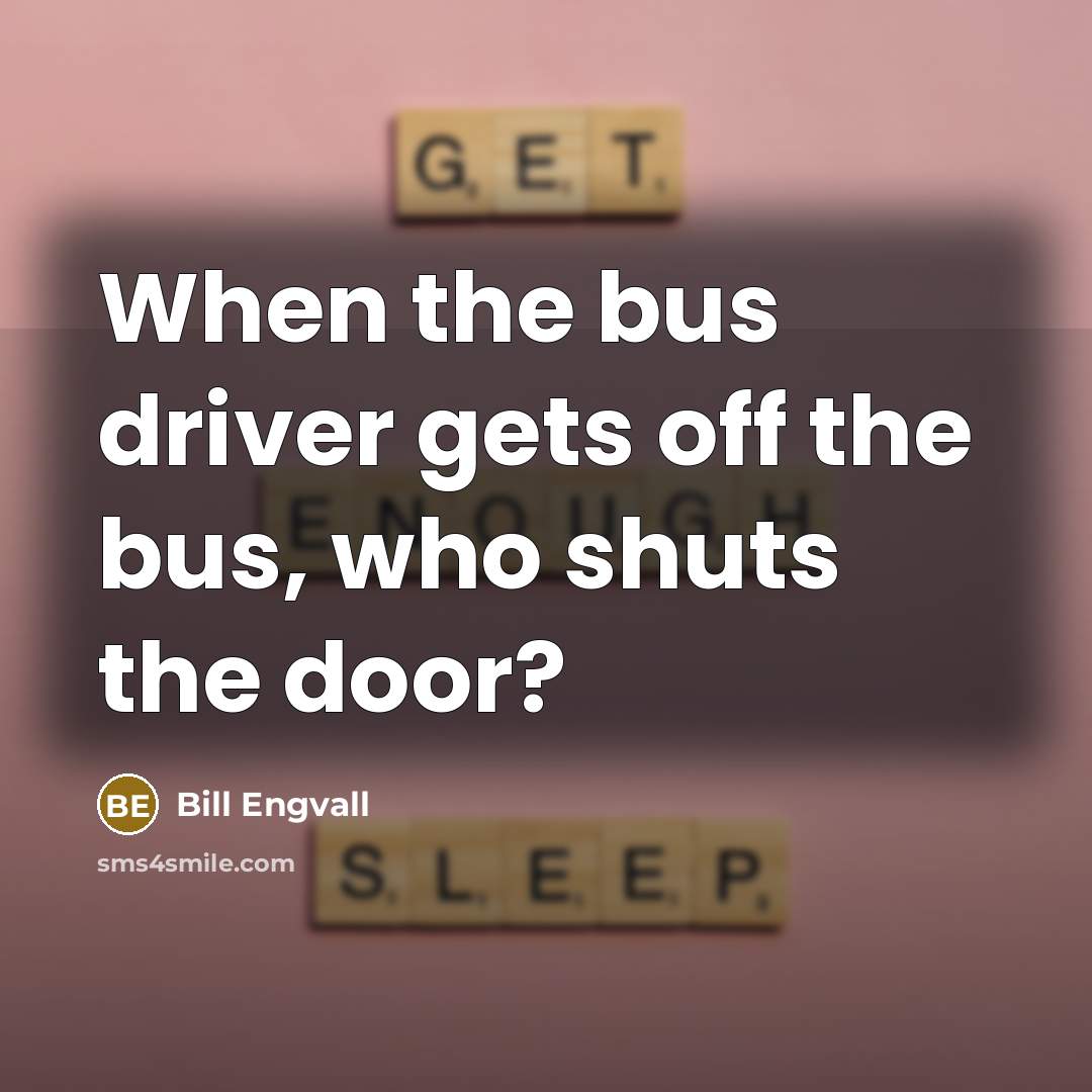 “When the bus driver gets off the bus, who shuts…” quote by Bill Engvall