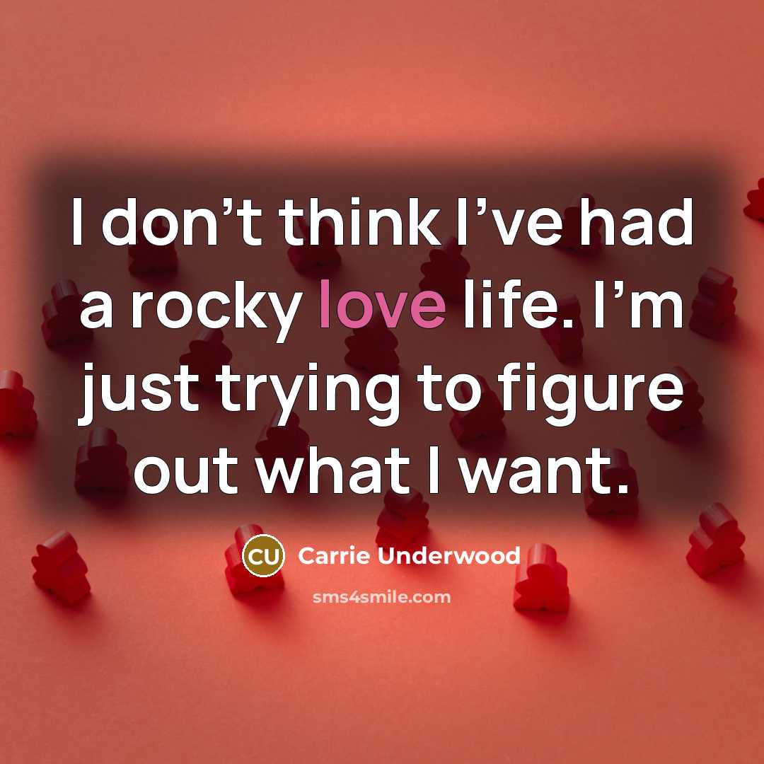 “I don't think I've had a rocky love life. I'm…” quote by Carrie Underwood