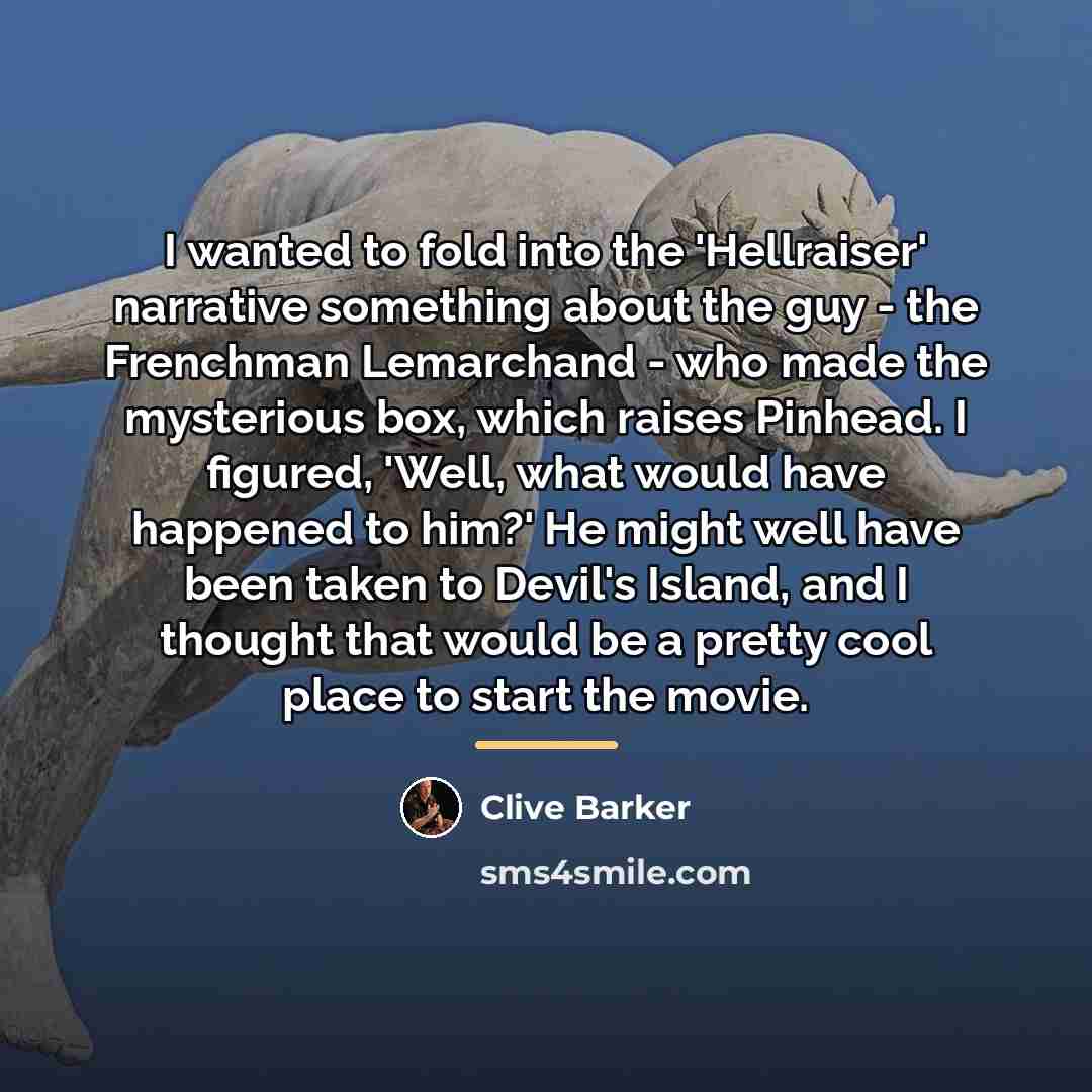 “I wanted to fold into the 'Hellraiser' narrative something about…” quote by Clive Barker