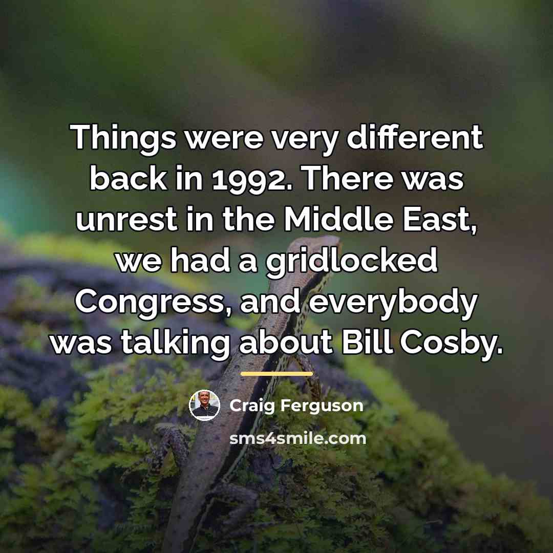 “Things were very different back in 1992. There was unrest…” quote by Craig Ferguson