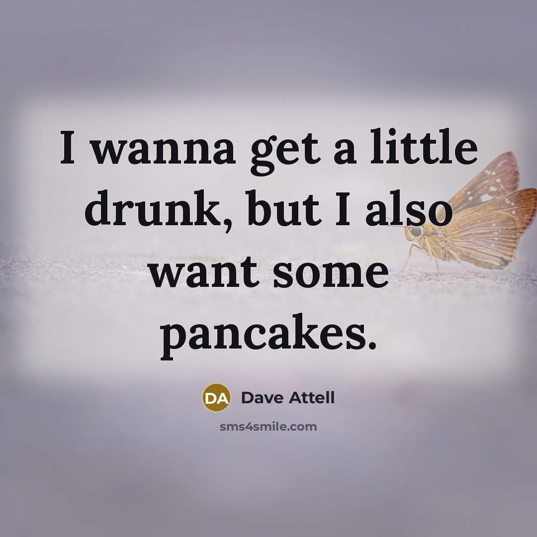 “I wanna get a little drunk, but I also want…” quote by Dave Attell